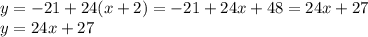 y=-21+24(x+2)=-21+24x+48=24x+27 \\ y=24x+27