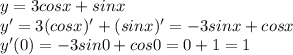 y=3cosx+sinx \\ y'=3(cosx)'+(sinx)'=-3sinx+cosx \\ y'(0)=-3sin0+cos0=0+1=1