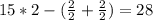 15*2-( \frac{2}{2} + \frac{2}{2})=28