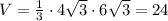 V= \frac{1}{3} \cdot 4\sqrt{3}\cdot 6\sqrt{3}=24