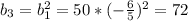 b_3=b_1^2=50*(- \frac{6}{5} )^2=72