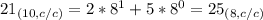 21_{(10,c/c)}=2*8^1+5*8^0=25_{(8,c/c)}