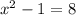 x^{2} -1=8