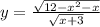 y= \frac{ \sqrt{12- x^{2} -x} }{ \sqrt{x+3} }