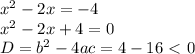 x^2-2x=-4\\ x^2-2x+4=0\\ D=b^2-4ac=4-16\ \textless \ 0