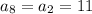 a_8=a_2=11