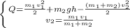 \left \{ {{ Q=\frac{m_{1}v_{1}^{2} }{2}+m_{2}gh-\frac{(m_{1}+m_{2})v_{2}^{2} }{2}} \atop {v_{2}=\frac{m_{1}v_{1}}{m_{1}+m_{2}} \right.