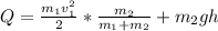 Q=\frac{m_{1}v_{1}^{2} }{2}*\frac{m_{2}}{m_{1}+m_{2}}+m_{2}gh