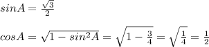 sinA= \frac{ \sqrt{3} }{2} \\ \\ cosA= \sqrt{1- sin^{2} A} = \sqrt{1- \frac{3}{4} } = \sqrt{ \frac{1}4} } = \frac{1}{2}