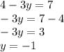 4-3y=7 \\ -3y=7-4 \\ -3y=3 \\ y=-1