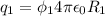 q_1=\phi_1 4 \pi \epsilon_0 R_1