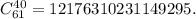 C_{61}^{40}=12176310231149295.