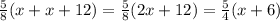 \frac{5}{8} (x+x+12)= \frac{5}{8}(2x+12)= \frac{5}{4} (x+6)