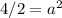 4/2=a^2