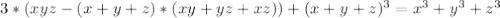 3*(xyz-(x+y+z)*(xy+yz+xz))+(x+y+z)^3=x^3+y^3+z^3\\&#10;