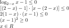 \log_{2-x}x -1\leq 0 \\ \ [(2-x)-1] \cdot [x-(2-x)] \leq 0 \\ 2(1-x) \cdot (x-1) \leq 0 \\ (x-1)^2 \geq 0 \\ x \in R