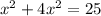 x^{2} + 4x^{2} = 25