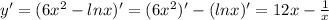 y'=(6x^2-lnx)'=(6x^2)'-(lnx)'=12x- \frac{1}{x}