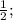 \frac{1}{2} ;