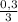 \frac{0,3}{3}