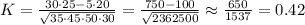 K = \frac{30 \cdot 25 - 5 \cdot 20}{\sqrt{35 \cdot 45 \cdot 50 \cdot 30}} = \frac{750 - 100}{\sqrt{2362500}} \approx \frac{650}{1537} = 0.42