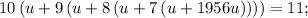 \displaystyle 10\left(u+9\left(u+8\left(u+7\left(u+1956u\right)\right)\right)\right)=11;