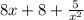 8x+8+ \frac{5}{ x^{2} }