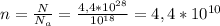 n= \frac{N}{N_a}= \frac{4,4*10^{28}}{10^{18}}=4,4*10^{10}