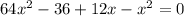 64x^{2}-36+12x-x^{2}=0