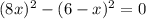 (8x)^{2}-(6-x)^{2}=0