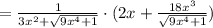 =\frac{1}{3x ^{2} + \sqrt{9 x^{4} +1} }\cdot (2x + \frac{18x^{3} }{ \sqrt{9 x^{4} +1} } })