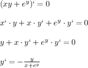 (xy+ e^{y})`=0 \\ \\ x`\cdot y+x\cdot y`+e ^{y}\cdot y`=0 \\ \\ y+x\cdot y`+e ^{y}\cdot y`=0 \\ \\y`= -\frac{y}{x+e ^{y} }