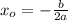 x_o=-\frac{b}{2a}