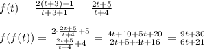 f(t)= \frac{2(t+3)-1}{t+3+1}= \frac{2t+5}{t+4} \\ \\ f(f(t))= \frac{2\cdot \frac{2t+5}{t+4}+5 }{ \frac{2t+5}{t+4}+4 }= \frac{4t+10+5t+20}{2t+5+4t+16}= \frac{9t+30}{6t+21}