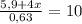 \frac{5,9+4x}{0,63} =10