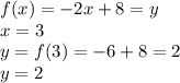 f(x)=-2x+8=y \\ x=3 \\ y=f(3)=-6+8=2 \\ y=2