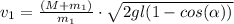 v_1= \frac{(M+m_1)}{m_1} \cdot \sqrt{ 2gl(1-cos( \alpha ))}