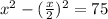 x^{2} -( \frac{x}{2} )^2=75