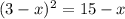 (3-x)^2}= 15-x}