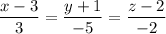 \dfrac{x-3}{3}=\dfrac{y+1}{-5}=\dfrac{z-2}{-2}