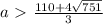 a \ \textgreater \ \frac{110+4\sqrt{751}}{3}