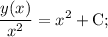 \displaystyle \frac{y(x)}{x^2}=x^2+\text{C};