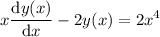 \displaystyle x\frac{\text{d}y(x)}{\text{d}x}-2y(x)=2x^4