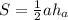 S = \frac{1}{2}ah_a