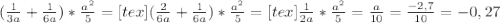 (\frac{1}{3a}+\frac{1}{6a})*\frac{a^2}{5}= [tex](\frac{2}{6a}+\frac{1}{6a})*\frac{a^2}{5}= [tex]\frac{1}{2a}*\frac{a^2}{5}=\frac{a}{10}=\frac{-2,7}{10}=-0,27