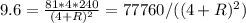 9.6= \frac{81*4*240}{(4+R)^2} =77760/((4+R)^2)