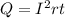 Q=I ^{2} rt