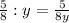 \frac{5}{8} :y= \frac{5}{8y}