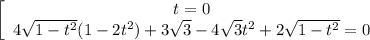 \left[\begin{array}{ccc}t=0\\ 4 \sqrt{1-t^2}(1-2t^2)+3\sqrt{3} -4\sqrt{3} t^2+2 \sqrt{1-t^2}=0 \end{array}\right