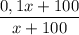 \dfrac{0,1x+100}{x+100}